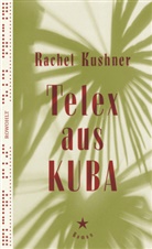 Rachel Kushner - Telex aus Kuba