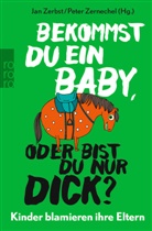 Ja Zerbst, Jan Zerbst, Zernechel, Peter Zernechel - Bekommst du ein Baby, oder bist du nur dick?