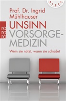 Ingrid Mühlhauser, Ingrid (Prof. Dr.) Mühlhauser, Prof. Dr. Ingrid Mühlhauser - Unsinn Vorsorgemedizin