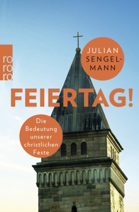 Julian Sengelmann - Feiertag! - Die Bedeutung unserer christlichen Feste