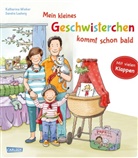 Sandra Ladwig, Katharina Wieker - Mein kleines Geschwisterchen kommt schon bald