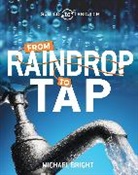Michael Bright, Bright Michael - Source to Resource: Water: From Raindrop to Tap