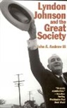 Joh A. Andrew, John A Andrew, John A. Andrew - Lyndon Johnson and the Great Society