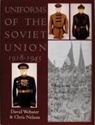Chris Nelson, David Webster - Uniforms of the Soviet Union 1918-1945