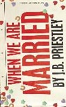 Moliere, J B Priestley, J. B. Priestley - When We Are Married