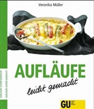 Veronika Müller - Aufläufe leicht gemacht