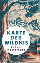 MACFARLANE, Robert Macfarlane - Karte der Wildnis
