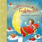Stefanie Dahle, Stefanie Dahle - Erdbeerinchen Erdbeerfee. Träum schön, lieber Mond!