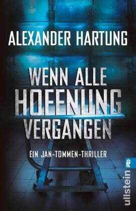 Hartung, Alexander Hartung - Wenn alle Hoffnung vergangen - Ein Jan-Tommen-Thriller
