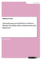 Matthias Fontius - Abwanderung aus ländlichen Gebieten. Welche Potentiale haben strukturschwache Regionen?