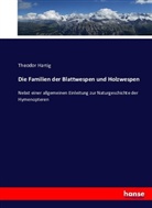 Theodor Hartig - Die Familien der Blattwespen und Holzwespen