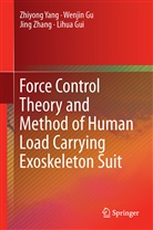 Wenji Gu, Wenjin Gu, Lihua Gui, Zhiyon Yang, Zhiyong Yang, Jing Zhang... - Force Control Theory and Method of Human Load Carrying Exoskeleton Suit
