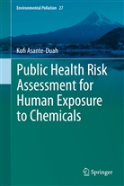 Kofi Asante-Duah - Public Health Risk Assessment for Human Exposure to Chemicals