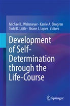 Karri A Shogren, Karrie A Shogren, Todd D Little et al, Todd D. Little, Shane J. Lopez, Karrie A. Shogren... - Development of Self-Determination Through the Life-Course