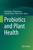 Mano Kumar, Manoj Kumar, Vivek Kumar, Ram Prasad, Shivesh Sharma, Shivesh Sharma et al - Probiotics and Plant Health