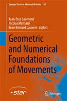 Jean Lasserre, Jean-Bernard Lasserre, Jean-Pau Laumond, Jean-Paul Laumond, Nicola Mansard, Nicolas Mansard... - Geometric and Numerical Foundations of Movements