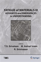 Ashraf Imam, M Ashraf Imam, M. Ashraf Imam, M. Ashraf Imam, T S Srivatsan, Raghavan Srinivasan... - Fatigue of Materials III