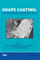 Glenn Byczynski, Joh Campbell, John Campbell, Murat Tiryakio lu, Murat Tiryakio_lu, Murat Tiryakio¿lu... - Shape Casting