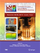 Joseph Beaman, Alai Jardy, Alain Jardy, Matthew Krane, Rodney Williamson, Rodney Williamson et al - Proceedings of the 2013 International Symposium on Liquid Metal Processing and Casting