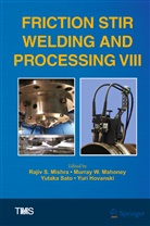 Yuri Hovanski, Murra Mahoney, Murray Mahoney, Rajiv Mishra, Yutaka Sato, Yutaka Sato et al - Friction Stir Welding and Processing VIII