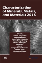 Chengguang Bai, John Carpenter, Jiann-Yang Hwang, Shadia Ikhmayies, Bowen Li, Jian Li... - Characterization of Minerals, Metals, and Materials 2015