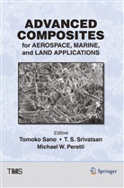 Michael Peretti, S Srivatsan, T S Srivatsan, Tomoko Sano, T. S. Srivatsan, T.S. Srivatsan - Advanced Composites for Aerospace, Marine, and Land Applications