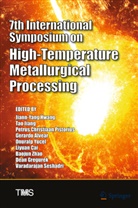 Gerardo Alvear, Liyuan Cai, Dean Gregurek, Jiann-Yang Hwang, Ta Jiang, Tao Jiang... - 7th International Symposium on High-Temperature Metallurgical Processing