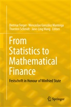 Dietmar Ferger, Wencesla González Manteiga, Wenceslao González Manteiga, Thorsten Schmidt, Thorst Schmidt et al, Jane-Ling Wang - From Statistics to Mathematical Finance