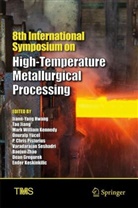 Dean Gregurek, Jiann-Yang Hwang, Ta Jiang, Tao Jiang, Mark William Kennedy, Ender Keskinkilic... - 8th International Symposium on High-Temperature Metallurgical Processing