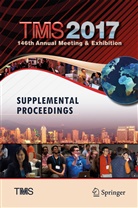 Matt Baker, Th Minerals Metals &amp; Materials Soci, The Minerals Metals &amp; Materials Soci, Metals and Materials The Minerals, The Minerals TMS - TMS 2017 146th Annual Meeting & Exhibition Supplemental Proceedings