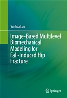 Yunhua Luo - Image-Based Multilevel Biomechanical Modeling for Fall-Induced Hip Fracture