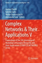 Hocine Cherifi, Sabrin Gaito, Sabrina Gaito, Walter Quattrociocchi, Walter Quattrociocchi et al, Alessandra Sala - Complex Networks & Their Applications V