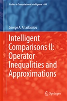 George A Anastassiou, George A. Anastassiou - Intelligent Comparisons II: Operator Inequalities and Approximations