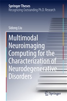 Sidong Liu - Multimodal Neuroimaging Computing for the Characterization of Neurodegenerative Disorders