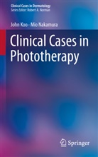 Joh Koo, John Koo, Mio Nakamura - Clinical Cases in Phototherapy