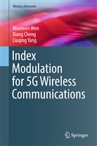 Xian Cheng, Xiang Cheng, Miaowe Wen, Miaowen Wen, Liuqing Yang - Index Modulation for 5G Wireless Communications
