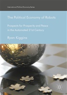 Rya Kiggins, Ryan Kiggins - The Political Economy of Robots