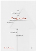 Emily Robinson - The Language of Progressive Politics in Modern Britain