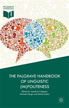 Jonathan Haugh Culpeper, Jonathan Culpeper, Michae Haugh, Michael Haugh, Dániel Z. Kádár, Dániel Z Kádár - Palgrave Handbook of Linguistic (Im)politeness
