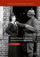 Lisa Todd, Lisa M Todd, Lisa M. Todd - Sexual Treason in Germany during the First World War