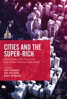 Ray Koh Forrest, Ray Forrest, Sin Yee Koh, Bart Wissink, Si Yee Koh, Sin Yee Koh - Cities and the Super-Rich