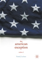 Frank Lechner, Frank J Lechner, Frank J. Lechner - The American Exception, Volume 1