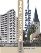 Dietrich Grund - Kleine Chronik von Taufkirchen