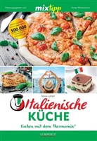 Sylvia Lühert, Antj Watermann, Antje Watermann - mixtipp Italienische Küche: Kochen mit dem Thermomix