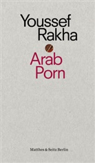 Youssef Rakha - Arab Porn