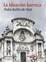 Pedro Aullon de Haro, Pedro Aullón De Haro, AULLON DE HARO PEDRO, Evelyne Tocut, Pedro Aullon de Haro - IDEATION BAROQUE -L-