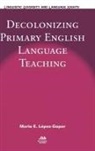Mario E. L¿pez-Gopar, Mario E. Lopez-Gopar, Mario E López-Gopar, Mario E. López-Gopar - Decolonizing Primary English Language Teaching