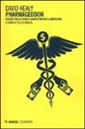 David Healy, T. Giraldi, Tullio Giraldi - Pharmageddon. Eclissi della cura e marketing della medicina
