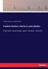 Ludwig Laistner, Friedric Rückert, Friedrich Rückert - Friedrich Rückert's Werke in sechs Bänden