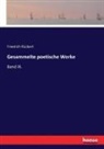 Friedrich Rückert - Gesammelte poetische Werke